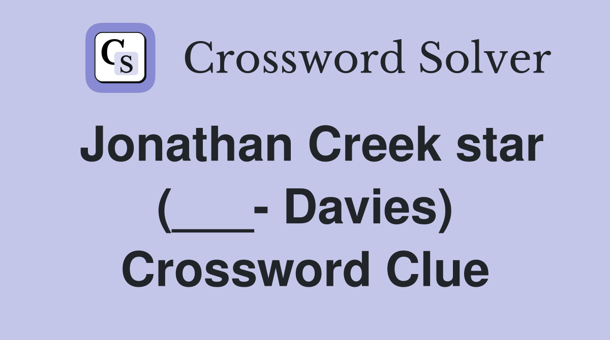 Jonathan Creek star (___- Davies) Crossword Clue