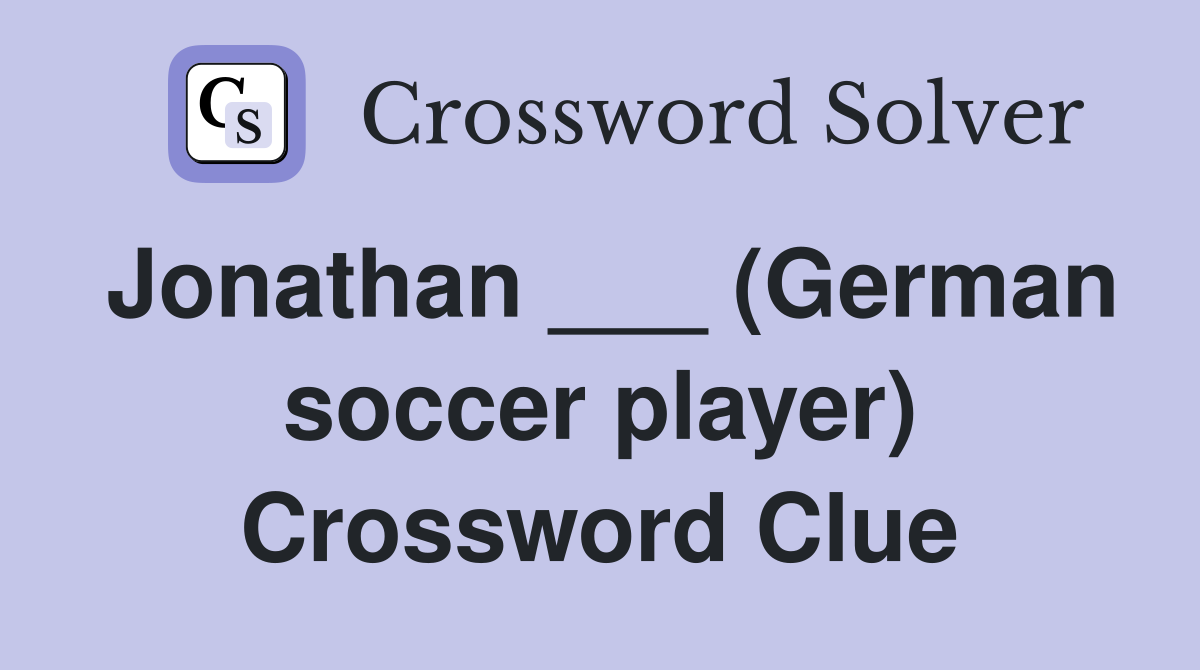 Jonathan ___ (German soccer player) Crossword Clue