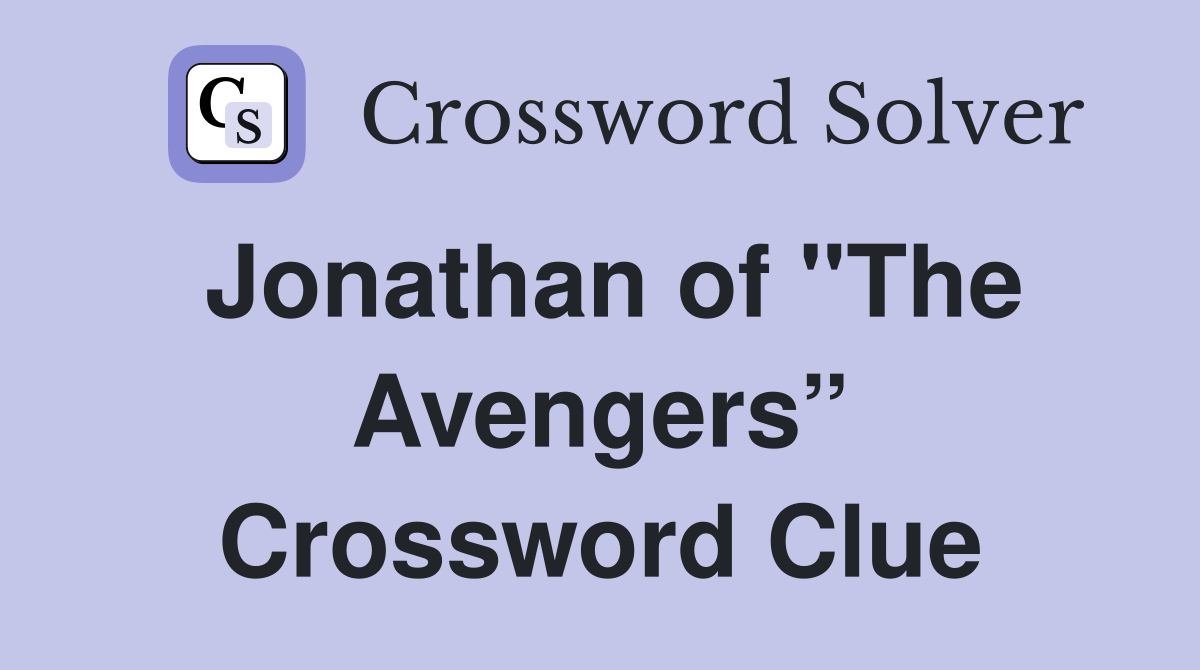 Jonathan of "The Avengers” Crossword Clue