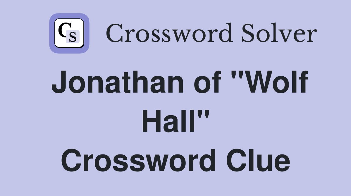 Jonathan of "Wolf Hall" Crossword Clue