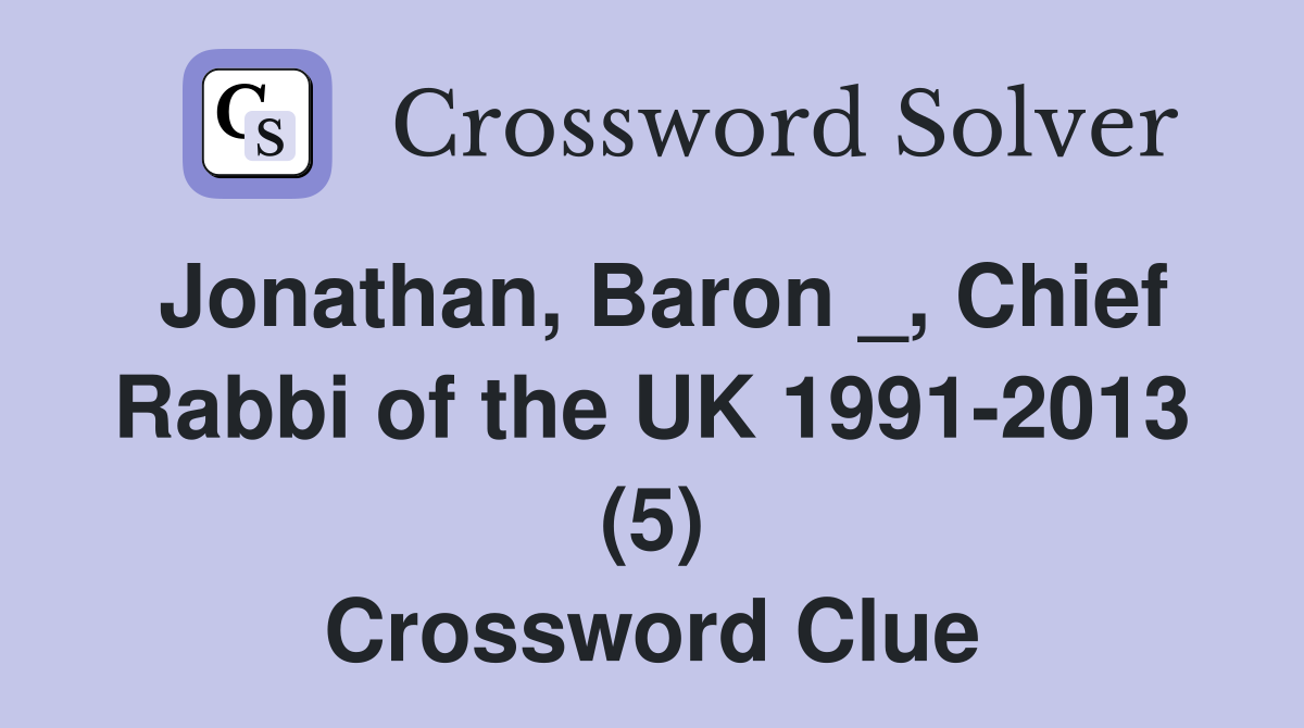 Jonathan, Baron _, Chief Rabbi of the UK 1991-2013 (5) Crossword Clue
