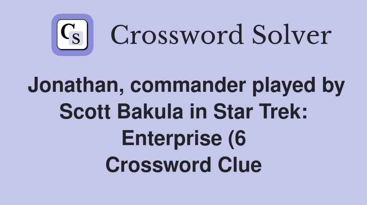 Jonathan commander played by Scott Bakula in Star Trek: Enterprise (6 Jonathan commander played by Scott Bakula in Star Trek: Enterprise (6