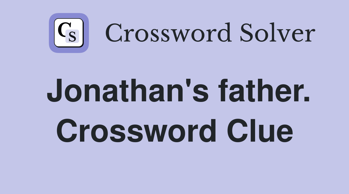 Jonathan's father. Crossword Clue