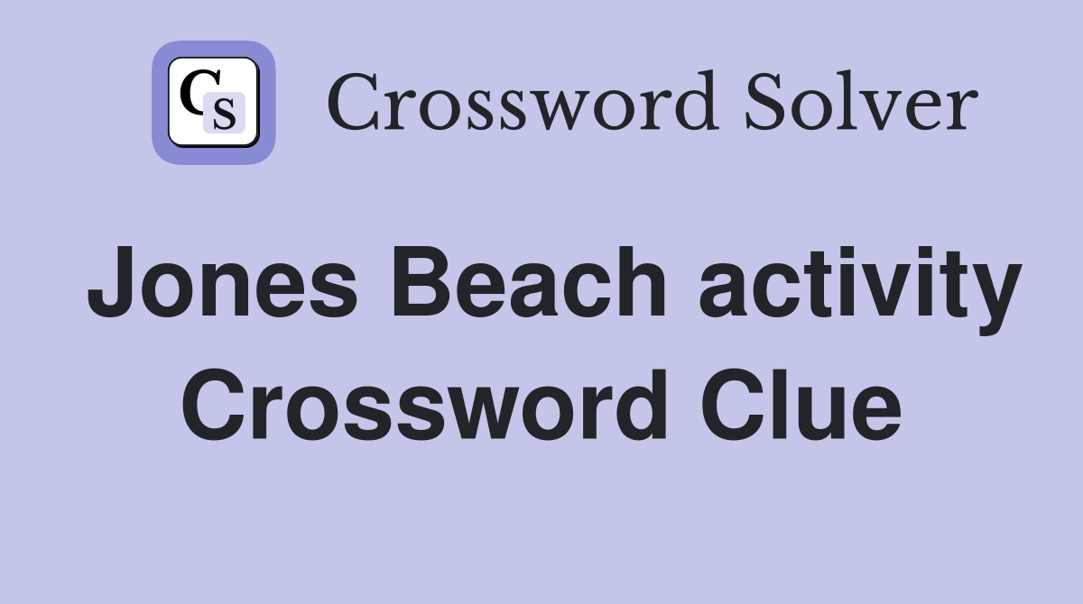 Jones Beach activity Crossword Clue