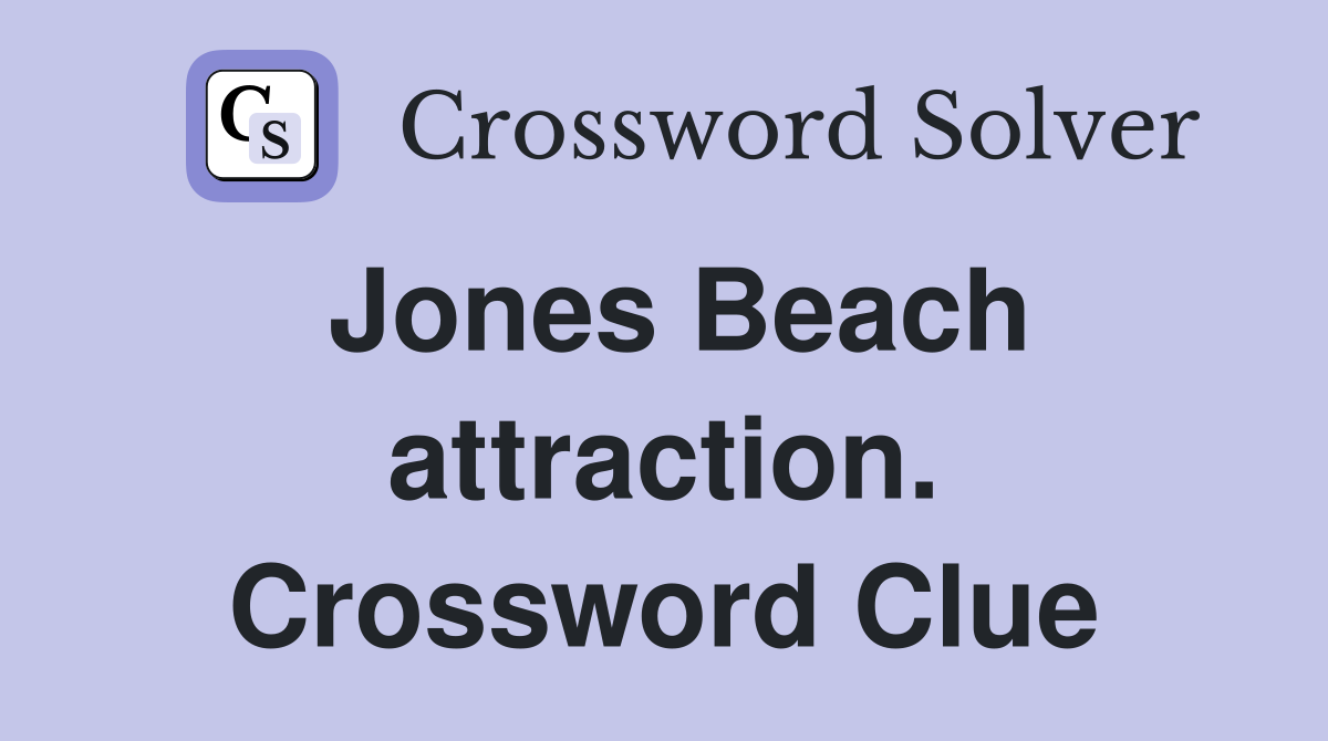 Jones Beach attraction. Crossword Clue