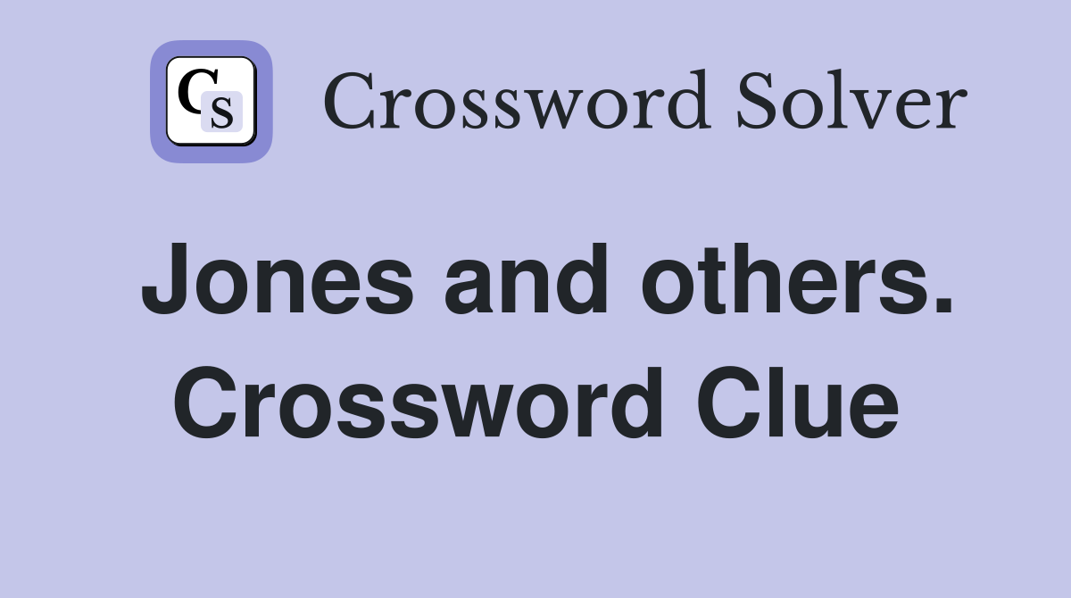 Jones and others. Crossword Clue