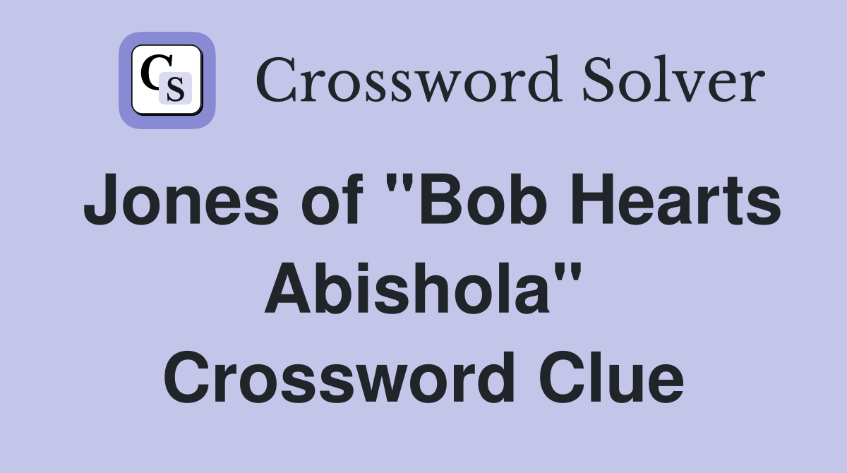 Jones of "Bob Hearts Abishola" Crossword Clue