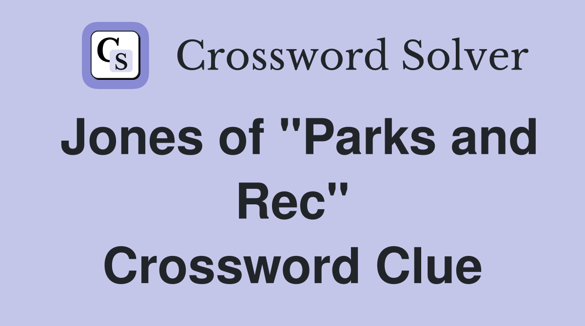 Jones of "Parks and Rec" Crossword Clue