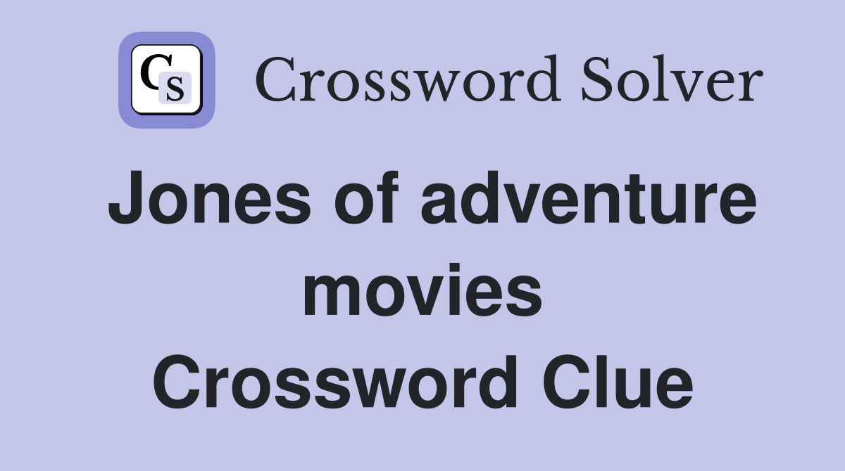 Jones of adventure movies Crossword Clue