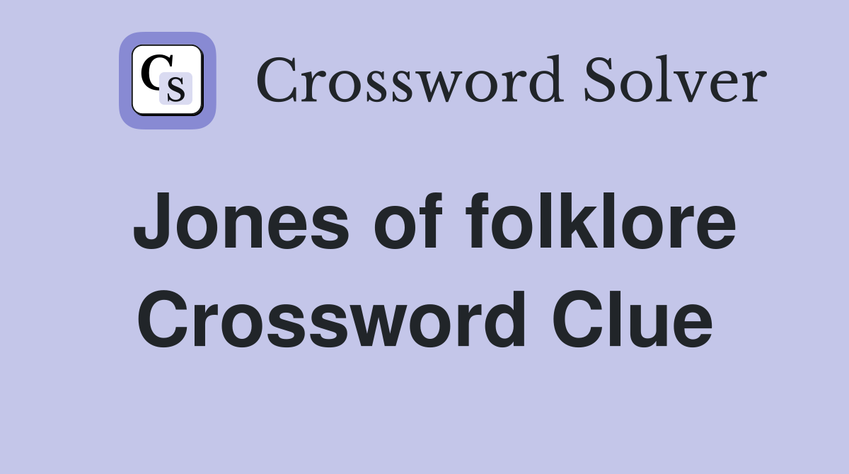 Jones of folklore Crossword Clue