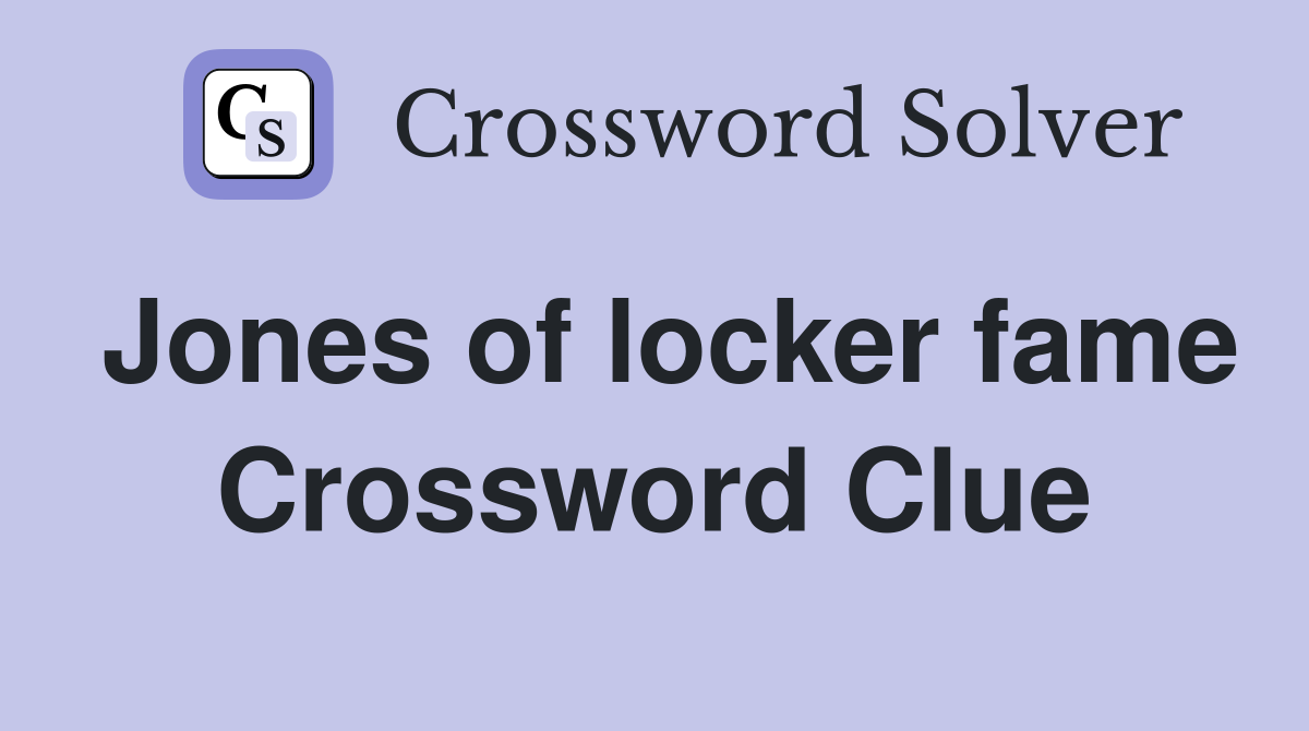 Jones of locker fame Crossword Clue