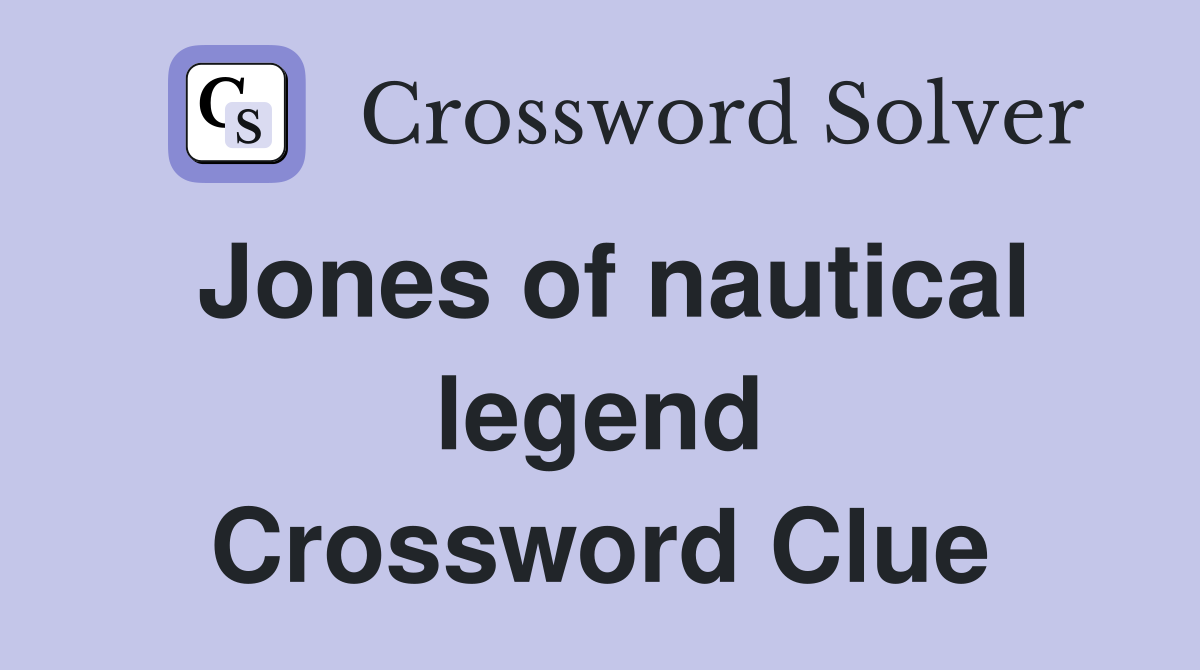 Jones of nautical legend Crossword Clue