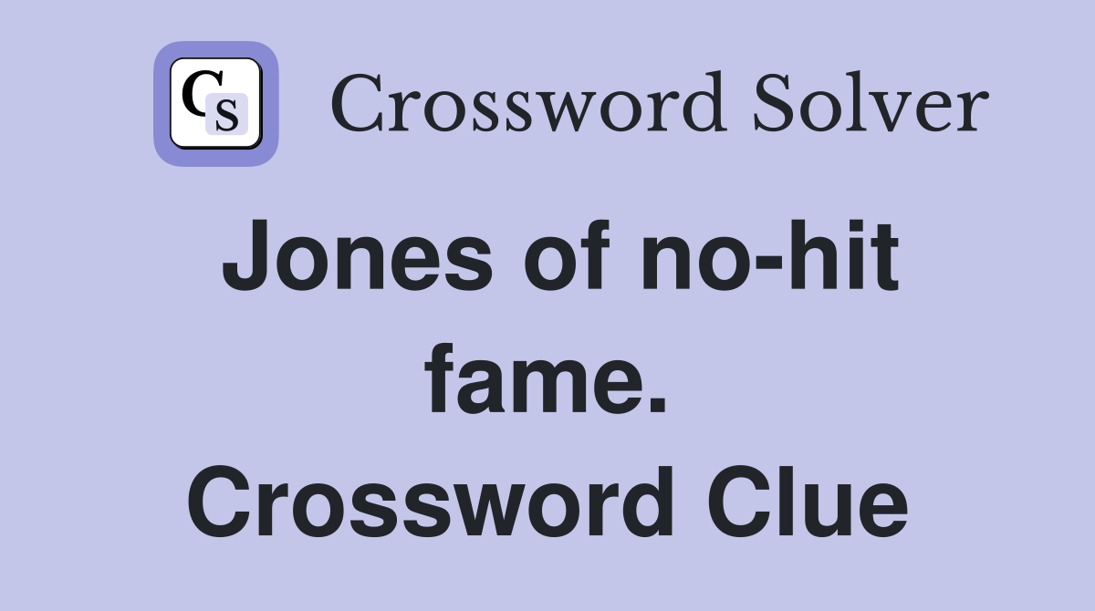 Jones of no-hit fame. Crossword Clue