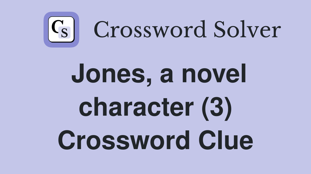Jones, a novel character (3) Crossword Clue