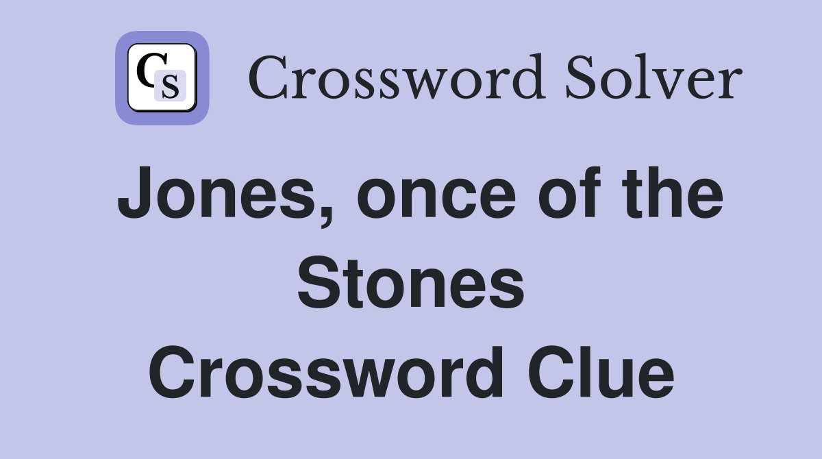 Jones, once of the Stones Crossword Clue