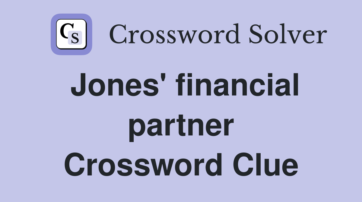 Jones' financial partner Crossword Clue