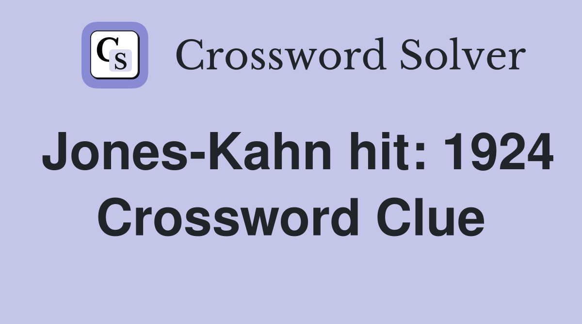 Jones-Kahn hit: 1924 Crossword Clue