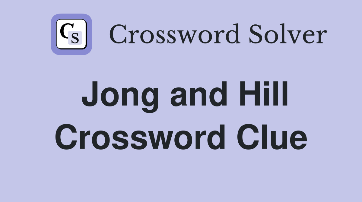 Jong and Hill Crossword Clue