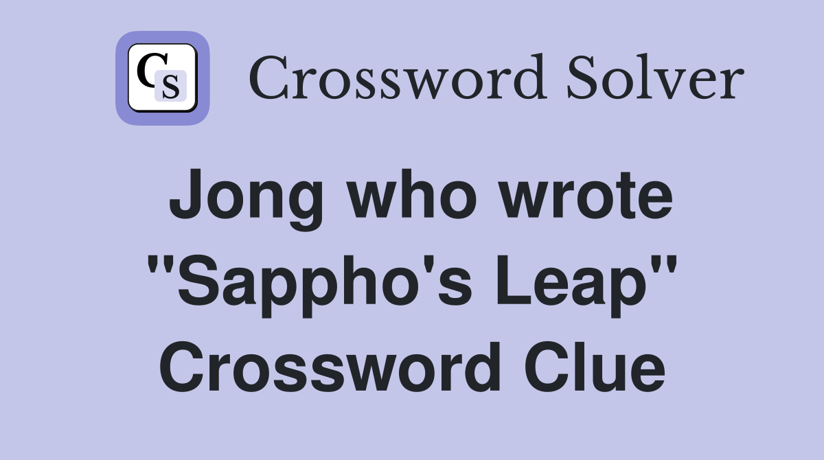 Jong who wrote "Sappho's Leap" Crossword Clue