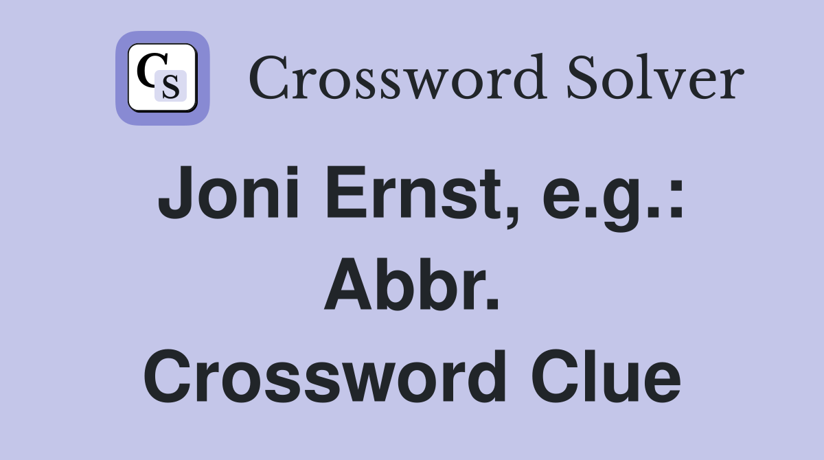Joni Ernst, e.g.: Abbr. Crossword Clue
