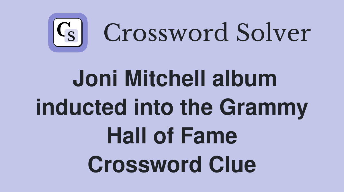 Joni Mitchell album inducted into the Grammy Hall of Fame Crossword Clue