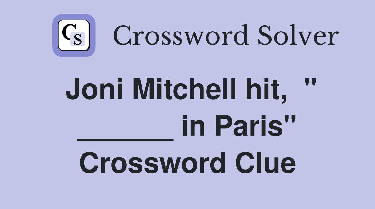 Joni Mitchell hit,  " ______ in Paris" Crossword Clue