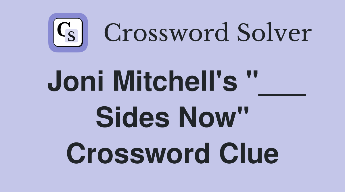 Joni Mitchell's "___ Sides Now" Crossword Clue