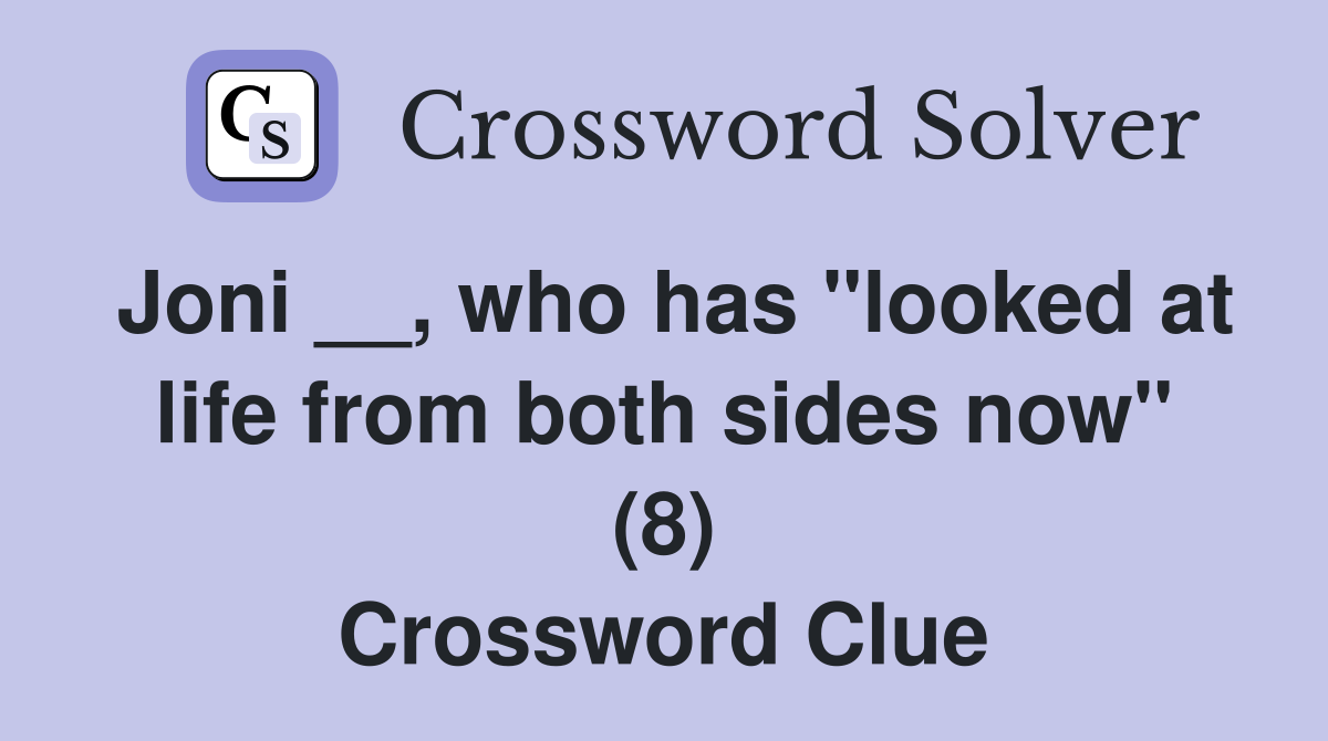 Joni __, who has "looked at life from both sides now" (8) Crossword Clue