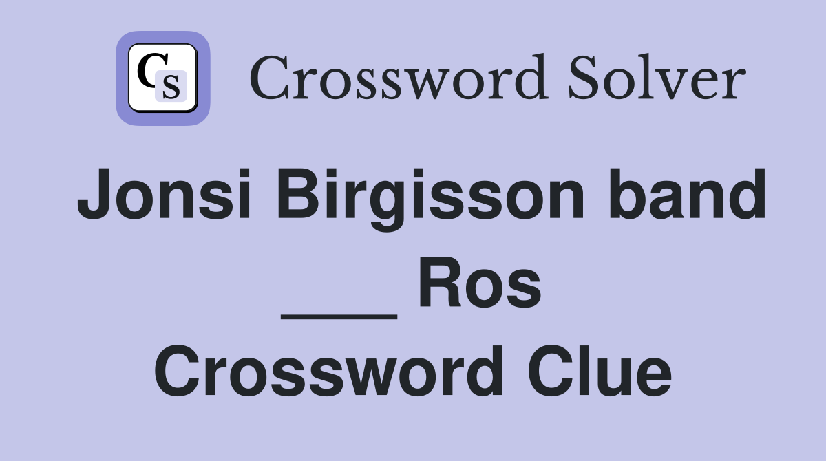 Jonsi Birgisson band ___ Ros Crossword Clue