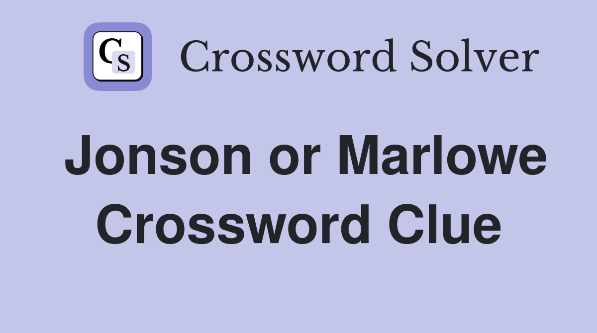 Jonson or Marlowe Crossword Clue