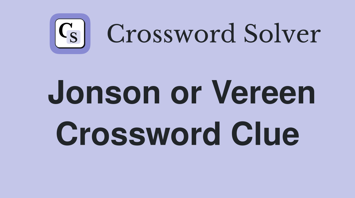 Jonson or Vereen Crossword Clue