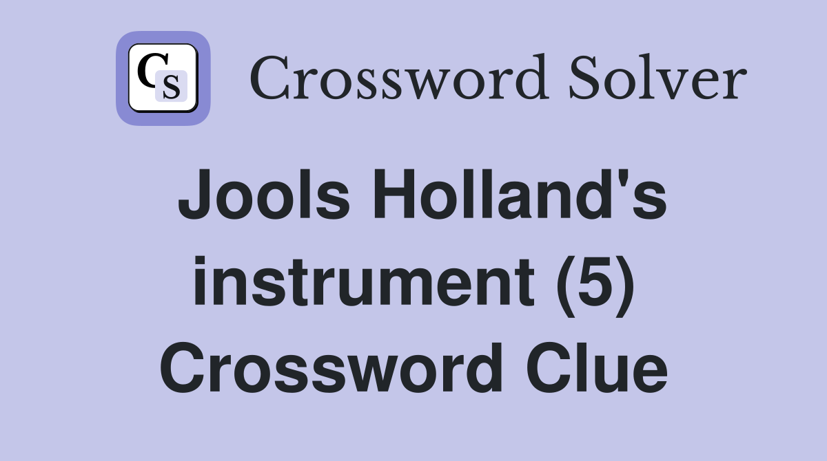 Jools Holland's instrument (5) Crossword Clue