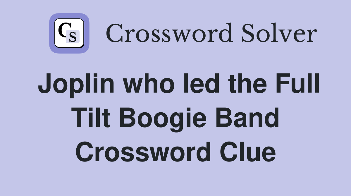 Joplin who led the Full Tilt Boogie Band Crossword Clue