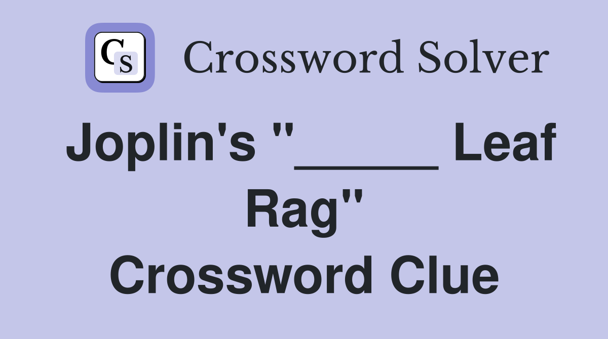 Joplin's "_____ Leaf Rag" Crossword Clue