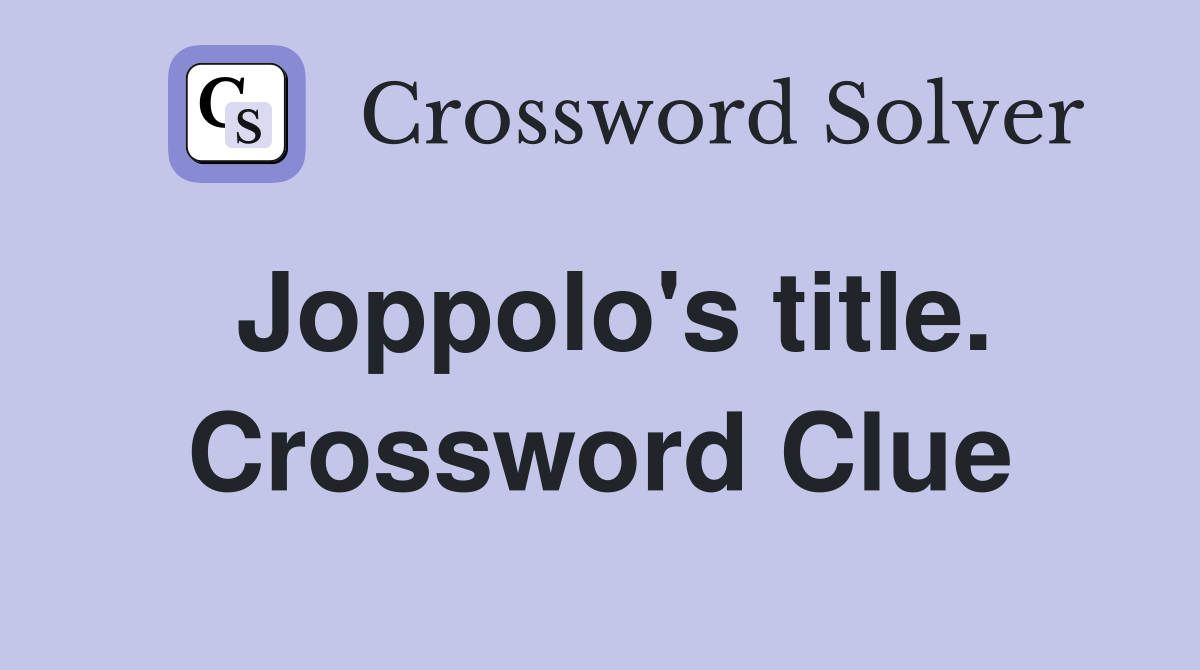 Joppolo's title. Crossword Clue