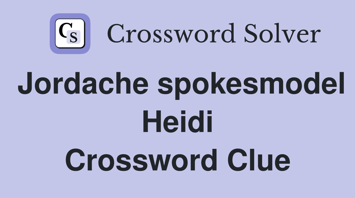 Jordache spokesmodel Heidi Crossword Clue
