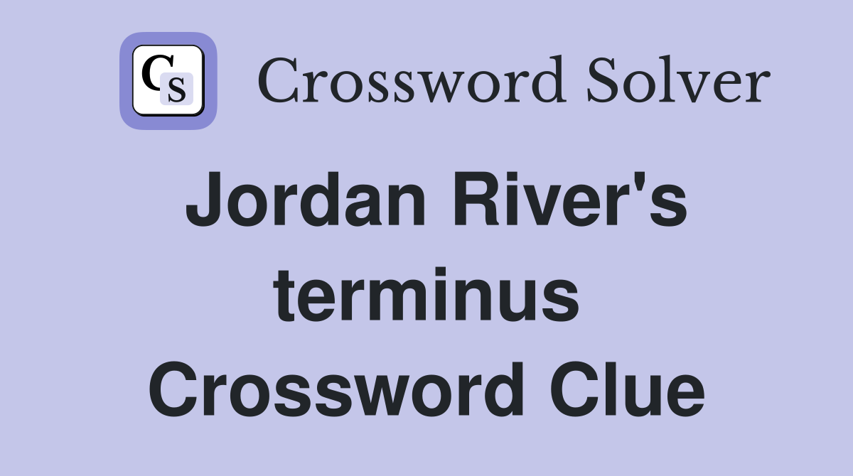 Jordan River's terminus Crossword Clue
