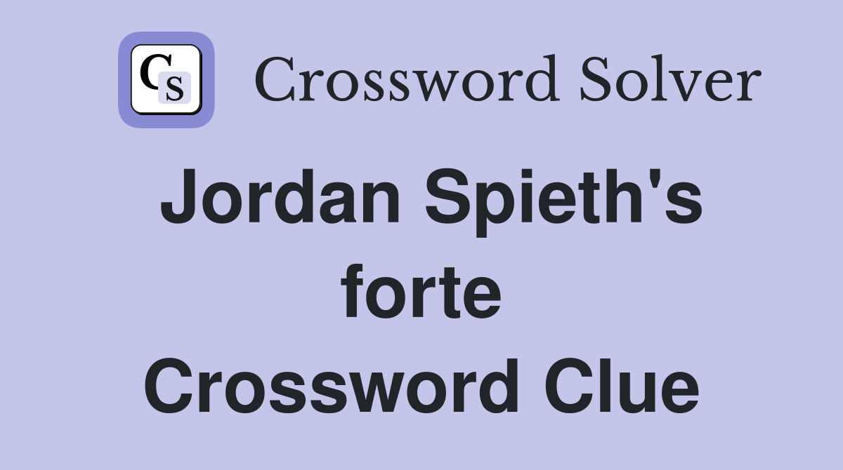 Jordan Spieth's forte Crossword Clue