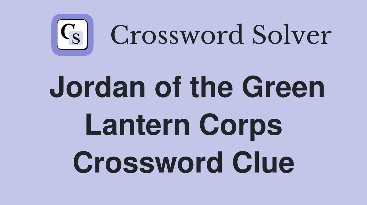 Jordan of the Green Lantern Corps Crossword Clue