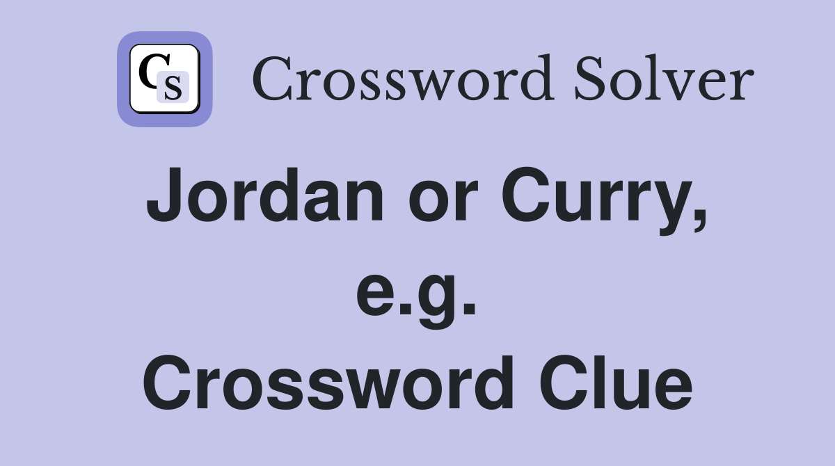 Jordan or Curry, e.g. Crossword Clue
