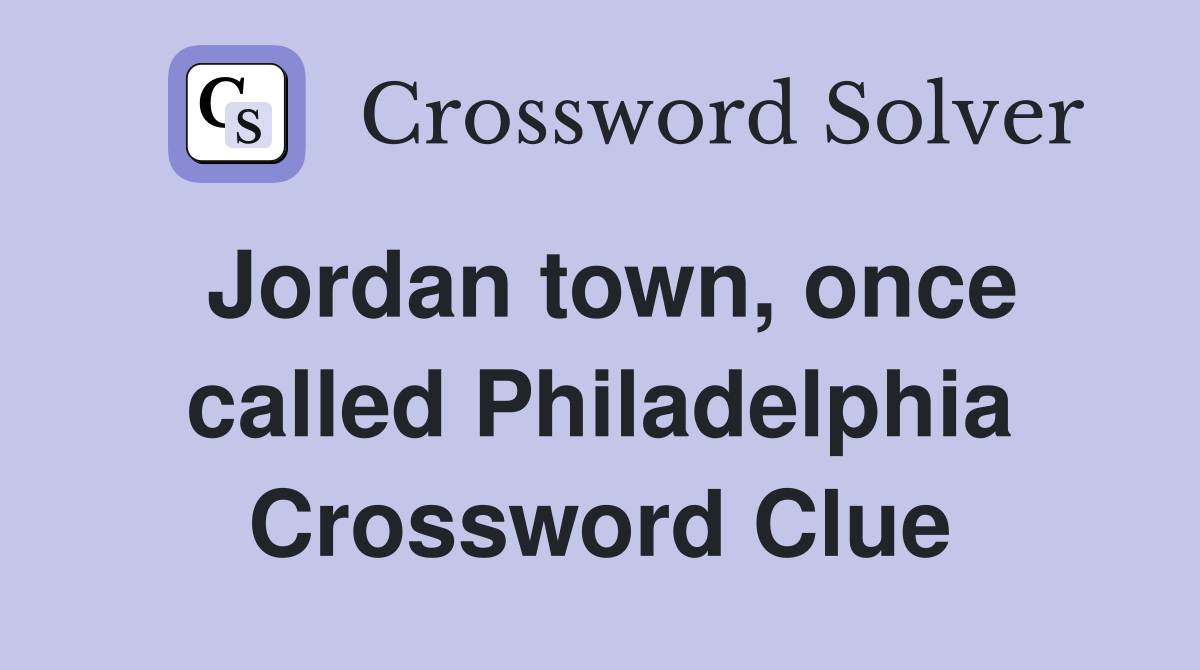 Jordan town, once called Philadelphia Crossword Clue