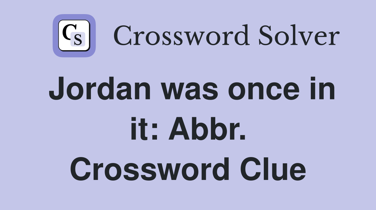 Jordan was once in it: Abbr. Crossword Clue