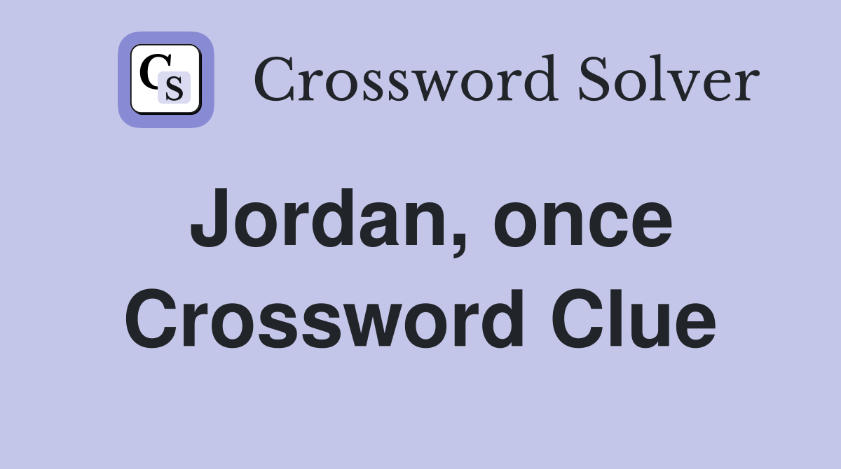 Jordan, once Crossword Clue