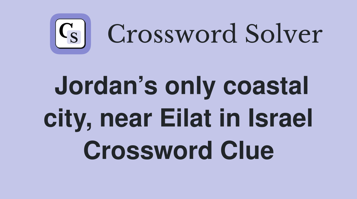 Jordan’s only coastal city, near Eilat in Israel Crossword Clue