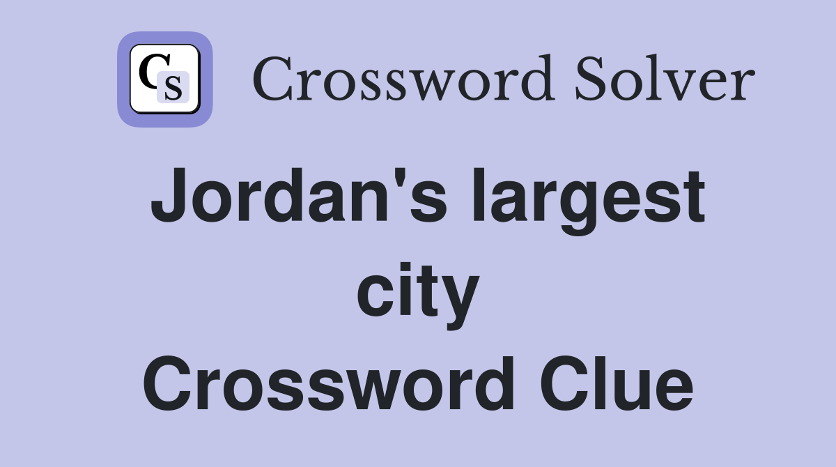 Jordan's largest city Crossword Clue