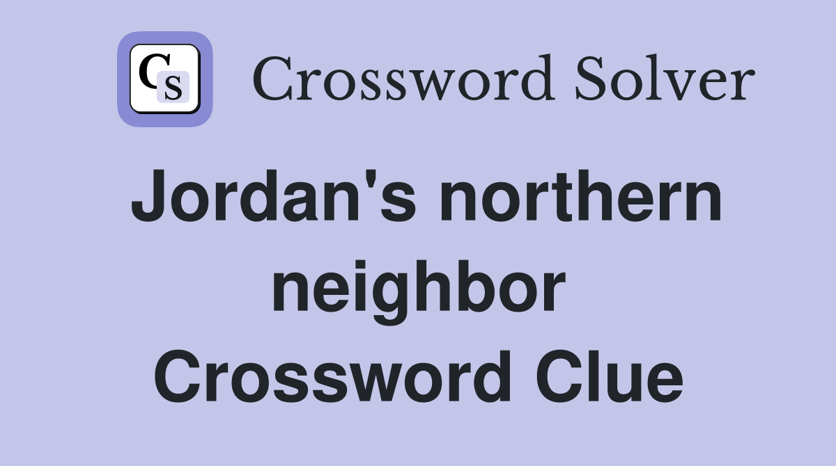 Jordan's northern neighbor Crossword Clue