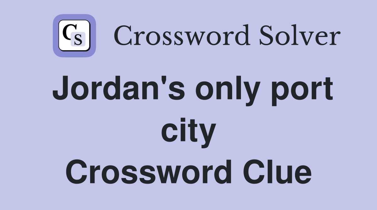 Jordan's only port city Crossword Clue