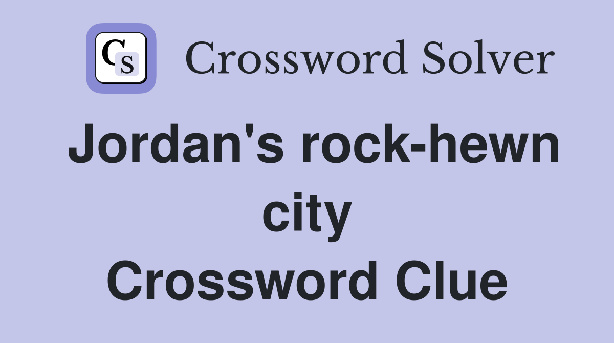 Jordan's rock-hewn city Crossword Clue