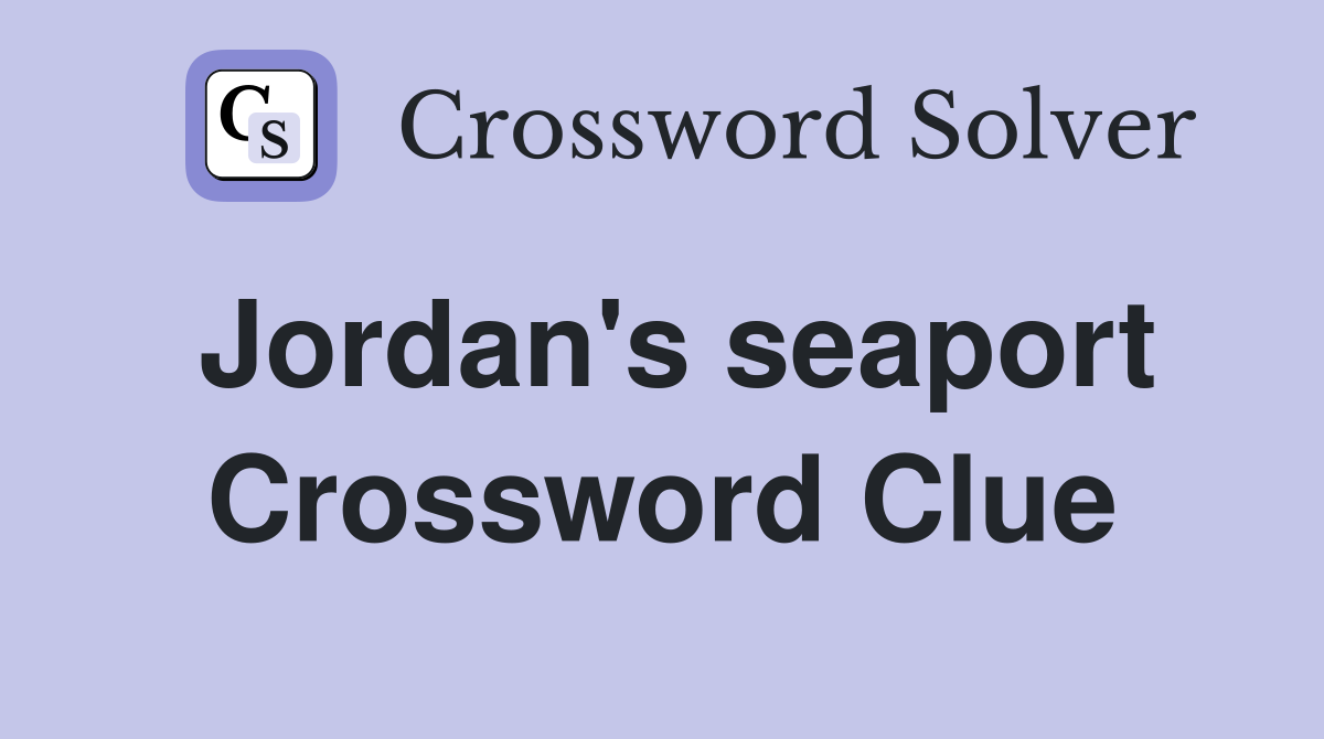 Jordan's seaport Crossword Clue