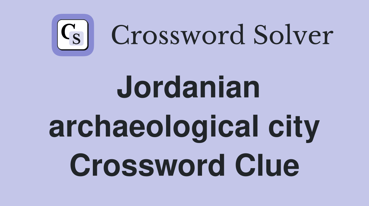 Jordanian archaeological city Crossword Clue